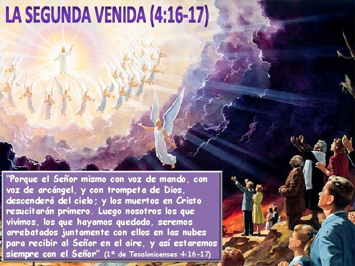 “Porque el Señor mismo con voz de mando, con voz de arcángel, y con “Porque el Señor mismo con voz de mando, con voz de arcángel, y con