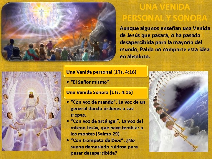 UNA VENIDA PERSONAL Y SONORA Aunque algunos enseñan una Venida de Jesús que pasará, UNA VENIDA PERSONAL Y SONORA Aunque algunos enseñan una Venida de Jesús que pasará,