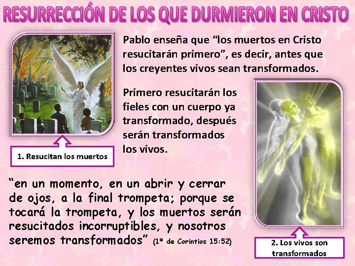 Pablo enseña que “los muertos en Cristo resucitarán primero”, es decir, antes que los Pablo enseña que “los muertos en Cristo resucitarán primero”, es decir, antes que los