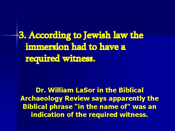 3. According to Jewish law the immersion had to have a required witness. Dr.