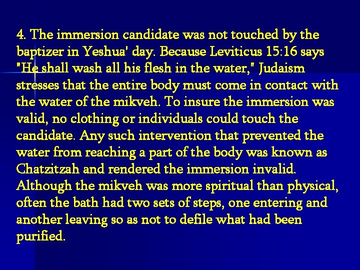 4. The immersion candidate was not touched by the baptizer in Yeshua' day. Because