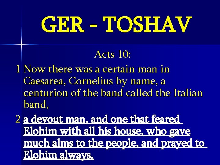 GER - TOSHAV Acts 10: 1 Now there was a certain man in Caesarea,