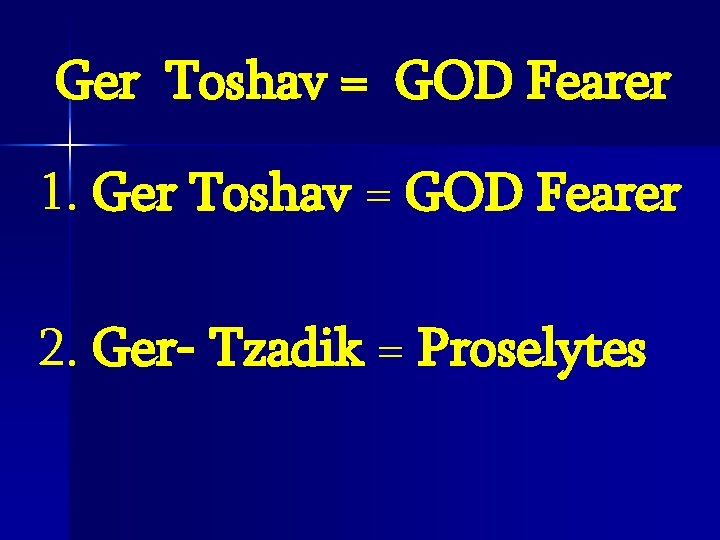 Ger Toshav = GOD Fearer 1. Ger Toshav = GOD Fearer 2. Ger- Tzadik