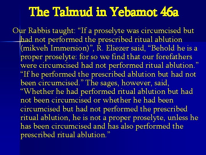 The Talmud in Yebamot 46 a Our Rabbis taught: “If a proselyte was circumcised