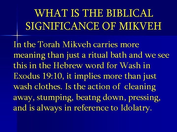 WHAT IS THE BIBLICAL SIGNIFICANCE OF MIKVEH In the Torah Mikveh carries more meaning