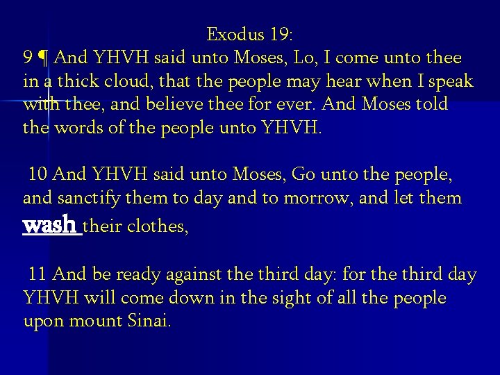 Exodus 19: 9 ¶ And YHVH said unto Moses, Lo, I come unto thee
