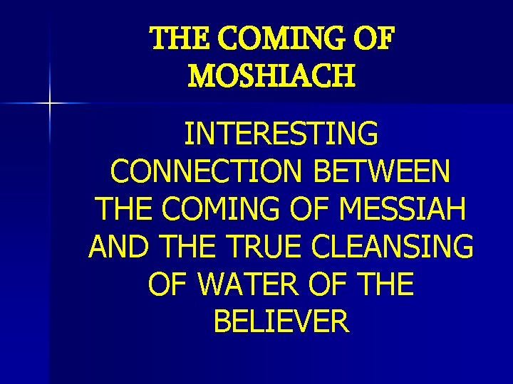 THE COMING OF MOSHIACH INTERESTING CONNECTION BETWEEN THE COMING OF MESSIAH AND THE TRUE
