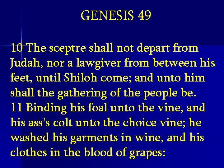 GENESIS 49 10 The sceptre shall not depart from Judah, nor a lawgiver from