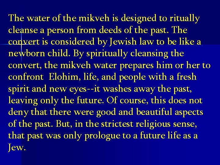 The water of the mikveh is designed to ritually cleanse a person from deeds