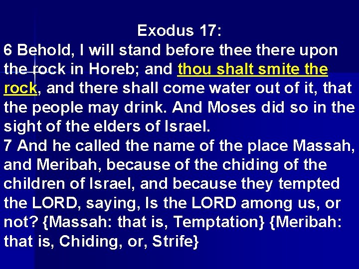 Exodus 17: 6 Behold, I will stand before there upon the rock in Horeb;