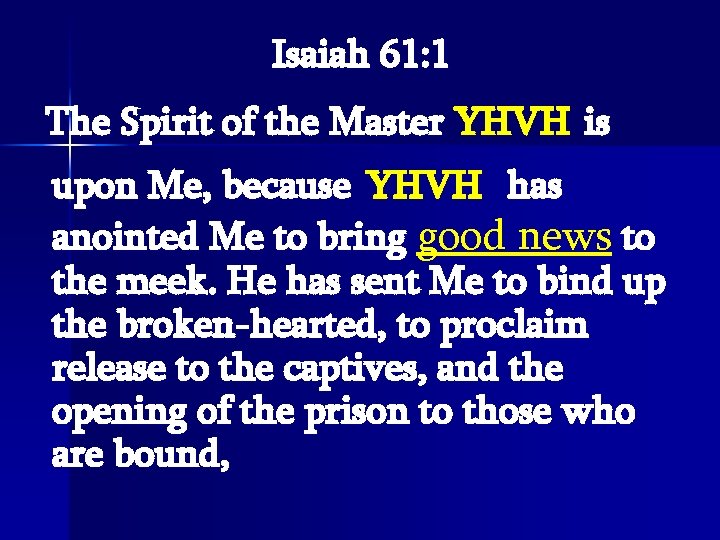  Isaiah 61: 1 The Spirit of the Master YHVH is The Spirit of