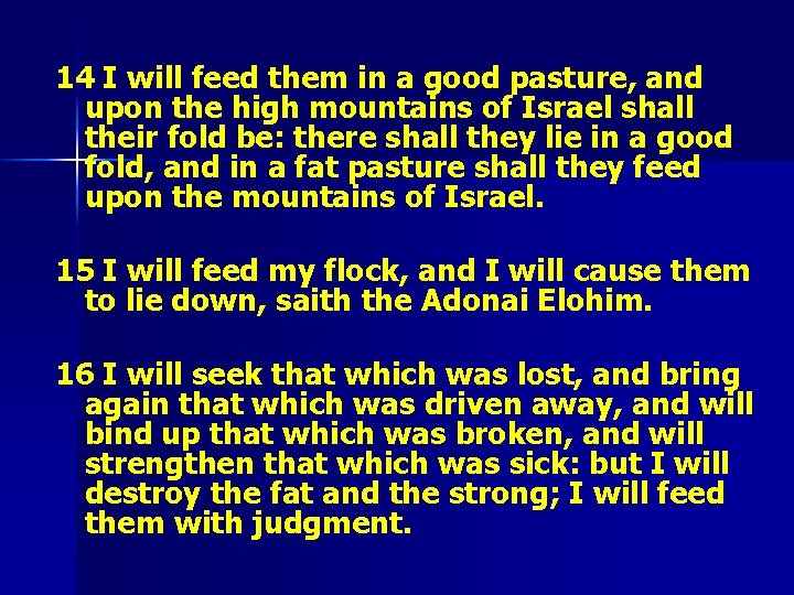 14 I will feed them in a good pasture, and upon the high mountains