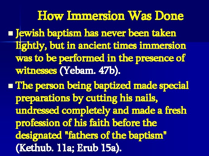 How Immersion Was Done Jewish baptism has never been taken lightly, but in ancient