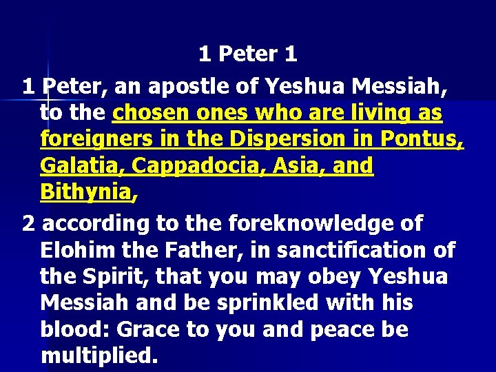 1 Peter 1 1 Peter, an apostle of Yeshua Messiah, to the chosen ones
