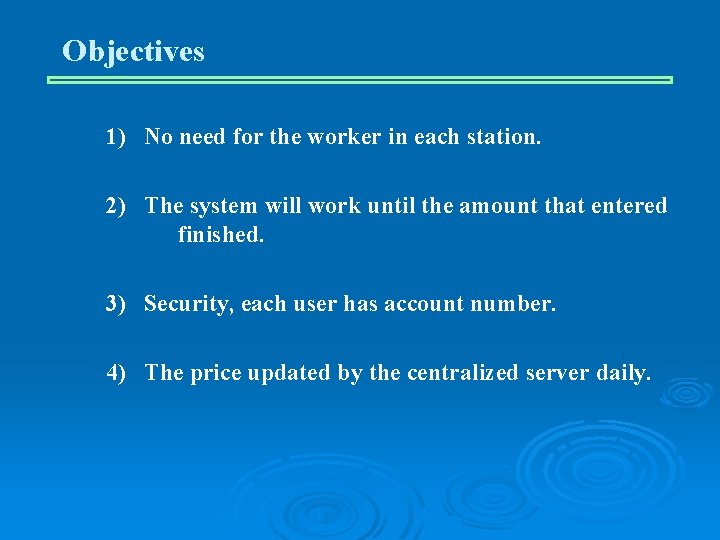 Objectives 1) No need for the worker in each station. 2) The system will