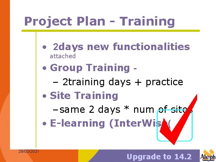 Project Plan - Training • 2 days new functionalities attached • Group Training –