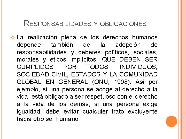 RESPONSABILIDADES Y OBLIGACIONES La realización plena de los derechos humanos depende también de la