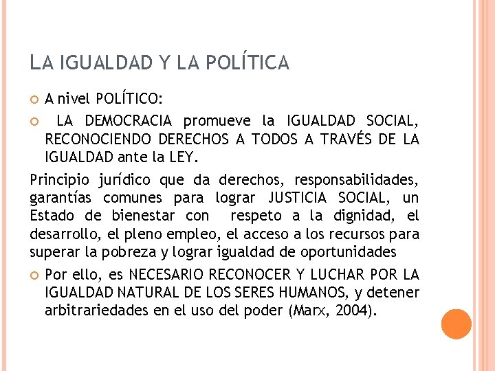 LA IGUALDAD Y LA POLÍTICA A nivel POLÍTICO: LA DEMOCRACIA promueve la IGUALDAD SOCIAL,