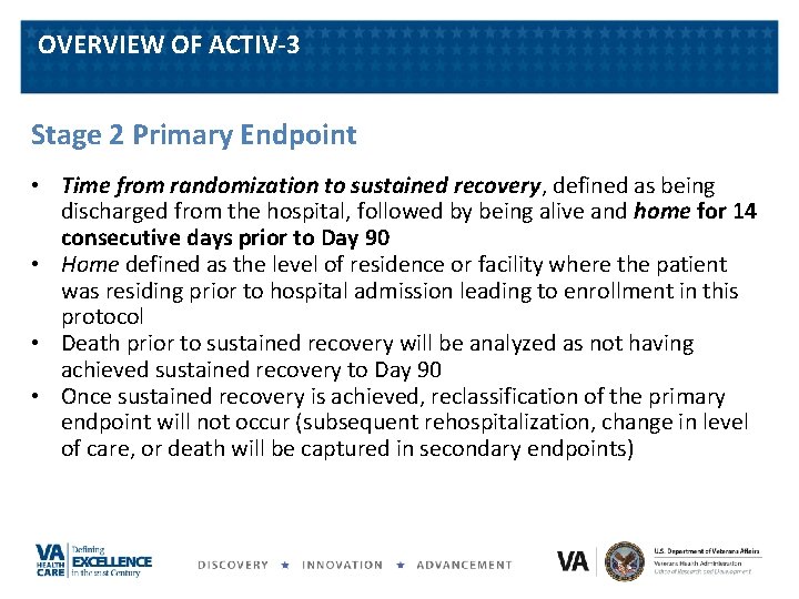 OVERVIEW OF ACTIV-3 Stage 2 Primary Endpoint • Time from randomization to sustained recovery,