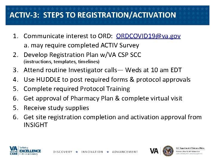 ACTIV-3: STEPS TO REGISTRATION/ACTIVATION 1. Communicate interest to ORD: ORDCOVID 19@va. gov a. may