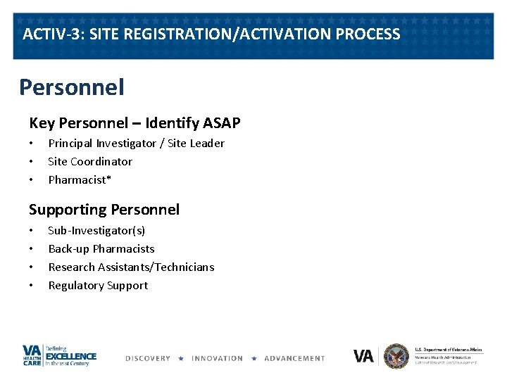 ACTIV-3: SITE REGISTRATION/ACTIVATION PROCESS Personnel Key Personnel – Identify ASAP • • • Principal