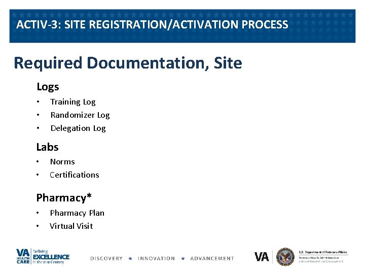 ACTIV-3: SITE REGISTRATION/ACTIVATION PROCESS Required Documentation, Site Logs • • • Training Log Randomizer