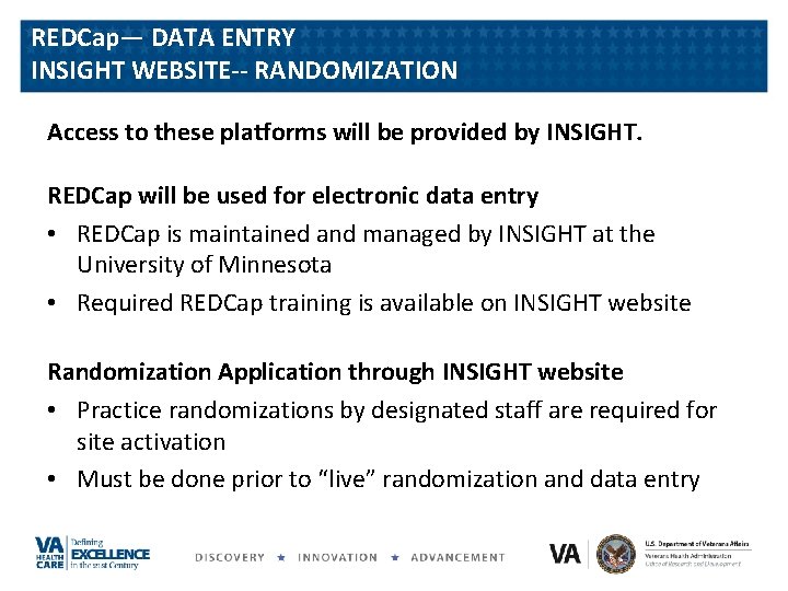REDCap— DATA ENTRY INSIGHT WEBSITE-- RANDOMIZATION Access to these platforms will be provided by