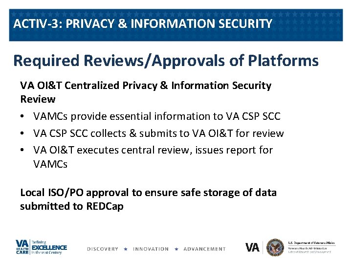 ACTIV-3: PRIVACY & INFORMATION SECURITY Required Reviews/Approvals of Platforms VA OI&T Centralized Privacy &