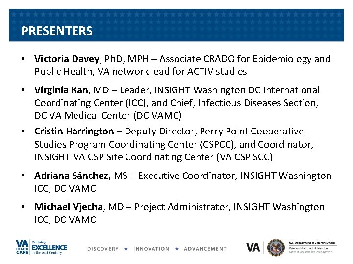 PRESENTERS • Victoria Davey, Ph. D, MPH – Associate CRADO for Epidemiology and Public
