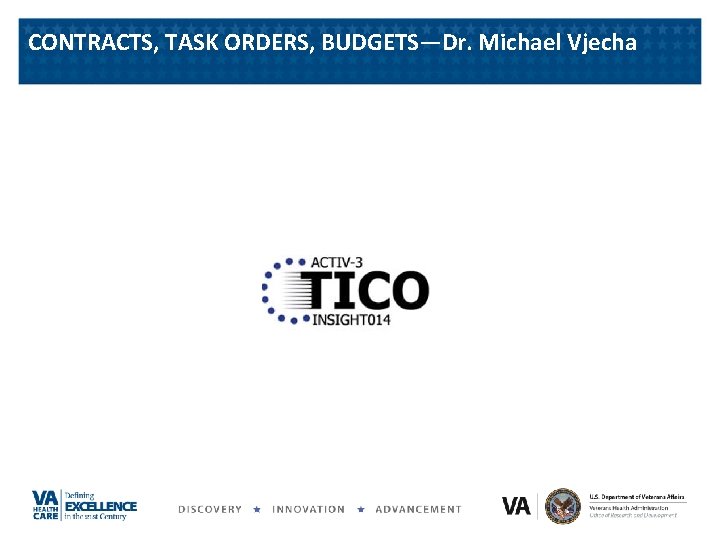CONTRACTS, TASK ORDERS, BUDGETS—Dr. Michael Vjecha 