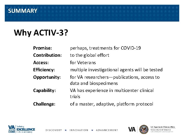 SUMMARY Why ACTIV-3? Promise: Contribution: Access: Efficiency: Opportunity: Capability: Challenge: perhaps, treatments for COVID-19