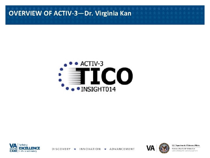 OVERVIEW OF ACTIV-3—Dr. Virginia Kan 
