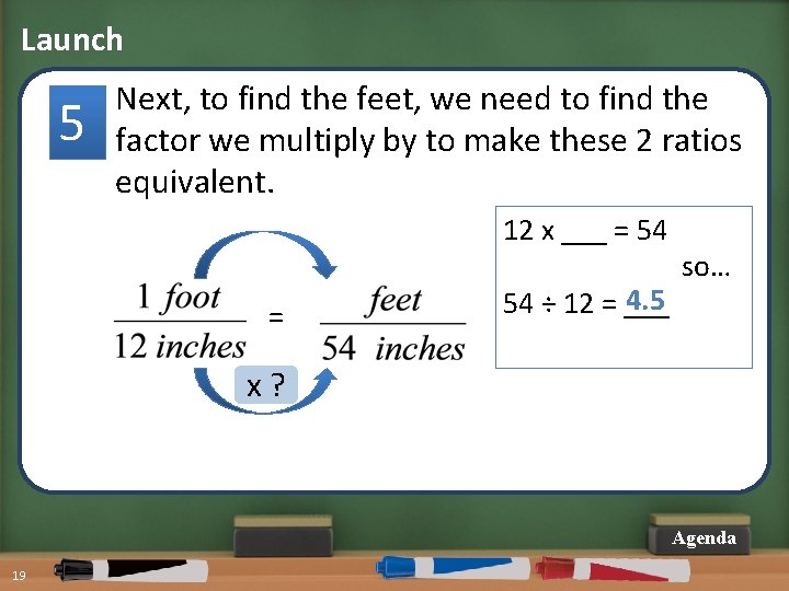 Launch 5 Next, to find the feet, we need to find the factor we