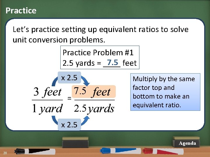 Practice Let’s practice setting up equivalent ratios to solve unit conversion problems. Practice Problem