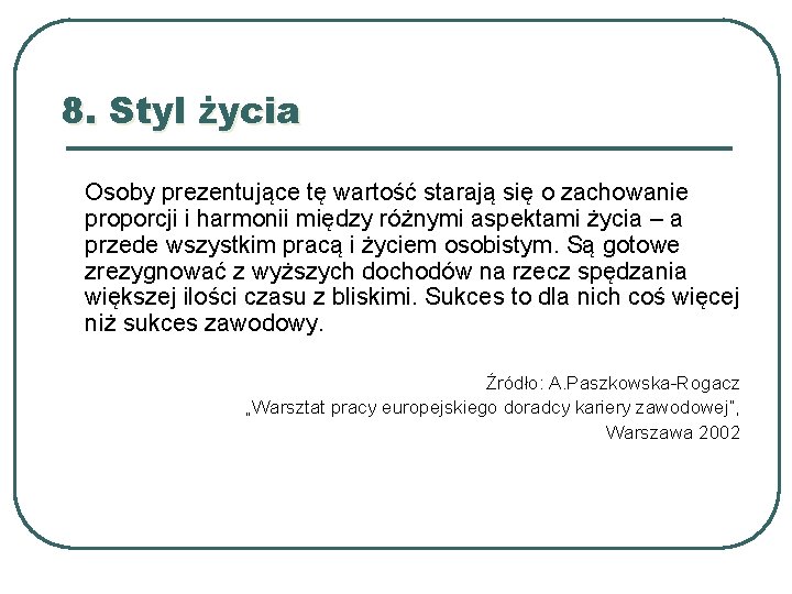 8. Styl życia Osoby prezentujące tę wartość starają się o zachowanie proporcji i harmonii