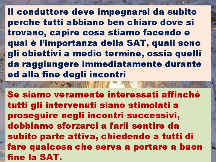 Il conduttore deve impegnarsi da subito perche tutti abbiano ben chiaro dove si trovano,