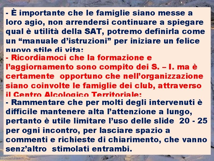 - È importante che le famiglie siano messe a loro agio, non arrendersi continuare