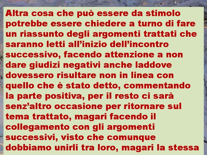 Altra cosa che può essere da stimolo potrebbe essere chiedere a turno di fare