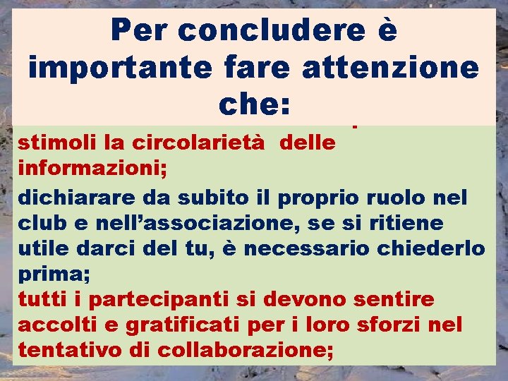 Per concludere è importante fare attenzione che: si crei da subito un clima empatico