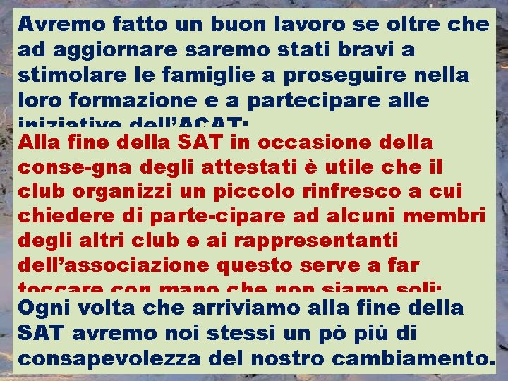 Avremo fatto un buon lavoro se oltre che ad aggiornare saremo stati bravi a