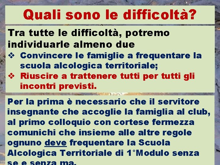 Quali sono le difficoltà? Tra tutte le difficoltà, potremo individuarle almeno due v Convincere