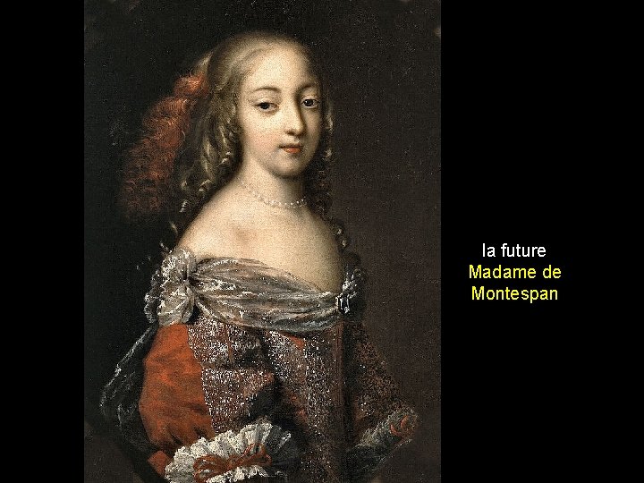 la future Madame de Montespan 