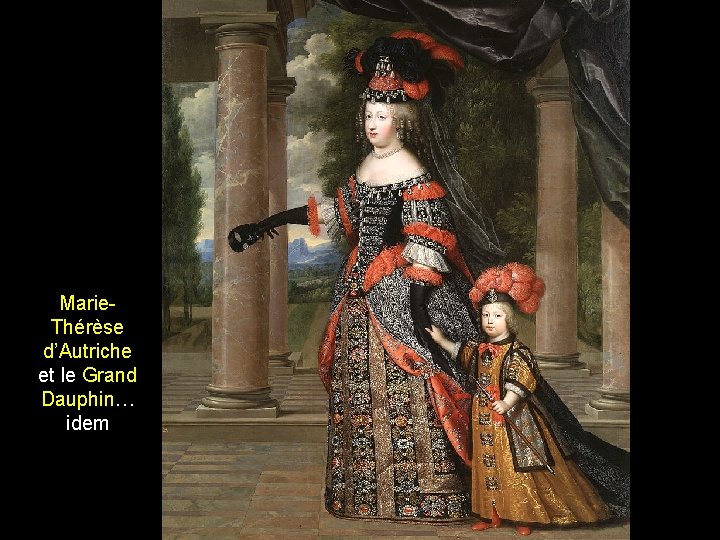 Marie. Thérèse d’Autriche et le Grand Dauphin… idem 