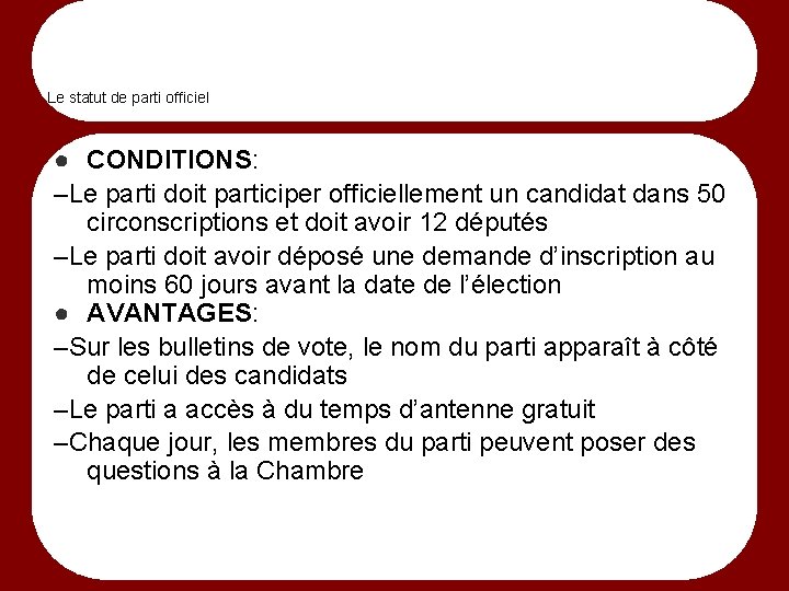 Le statut de parti officiel ● CONDITIONS: –Le parti doit participer officiellement un candidat