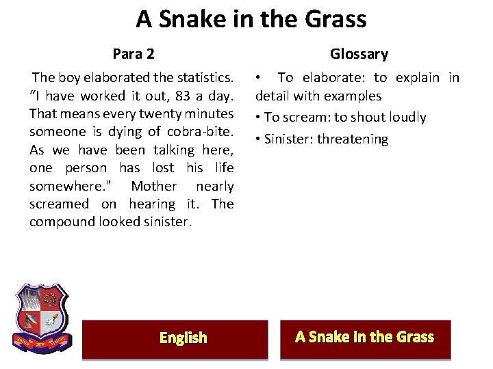 A Snake in the Grass Para 2 Glossary The boy elaborated the statistics. “I