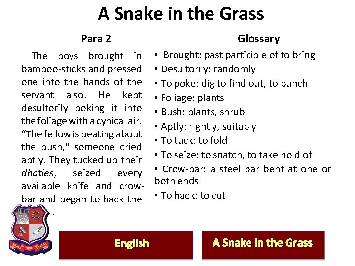 A Snake in the Grass Para 2 Glossary The boys brought in bamboo-sticks and