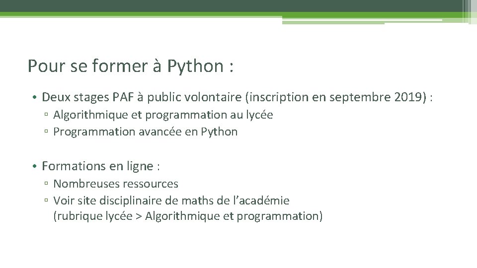 Pour se former à Python : • Deux stages PAF à public volontaire (inscription