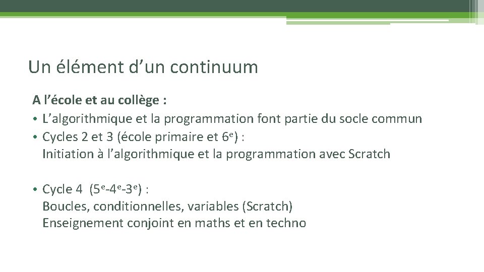 Un élément d’un continuum A l’école et au collège : • L’algorithmique et la