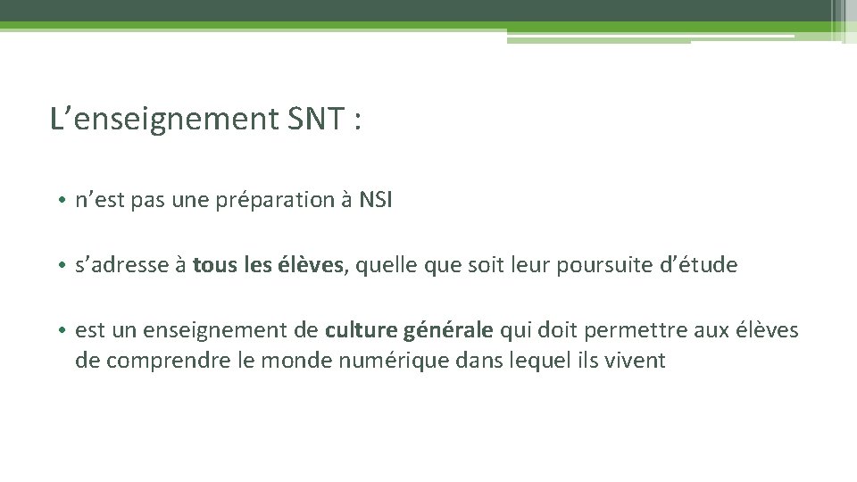 L’enseignement SNT : • n’est pas une préparation à NSI • s’adresse à tous