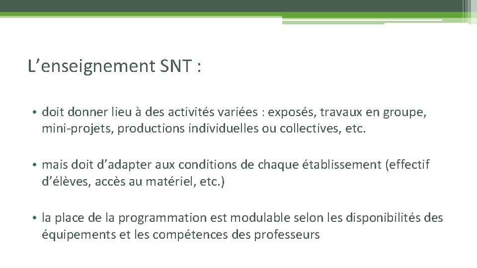 L’enseignement SNT : • doit donner lieu à des activités variées : exposés, travaux